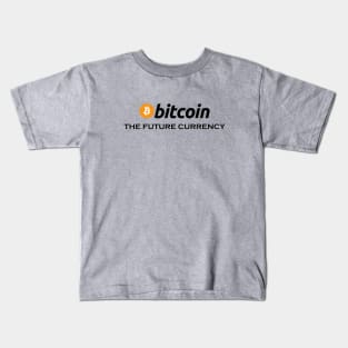 Bitcoin The Future Currency, funny btc, crypto, gift for bitcoin trader, Cryptocurrency Kids T-Shirt